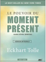 Le pouvoir du moment présent - Guide d'éveil spirituel - Version intégrale - Livre audio CD MP3