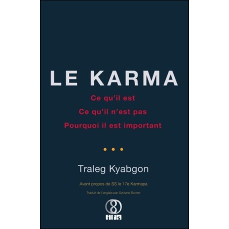 Le Karma - Ce qu'il est - Ce qu'il n'est pas - Pourquoi il est important