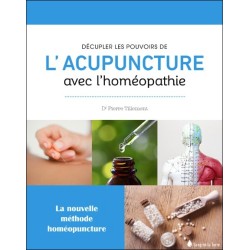 Décupler les pouvoirs de l'acupuncture avec l'homéopathie - Homéopuncture