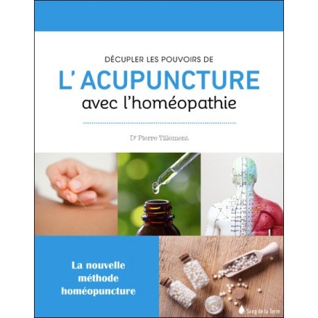 Décupler le pouvoir de l'acupuncture avec l'homéopathie