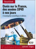 Ovnis sur la France - Des années 1940 à nos jours - L'investigation scientifique et militaire