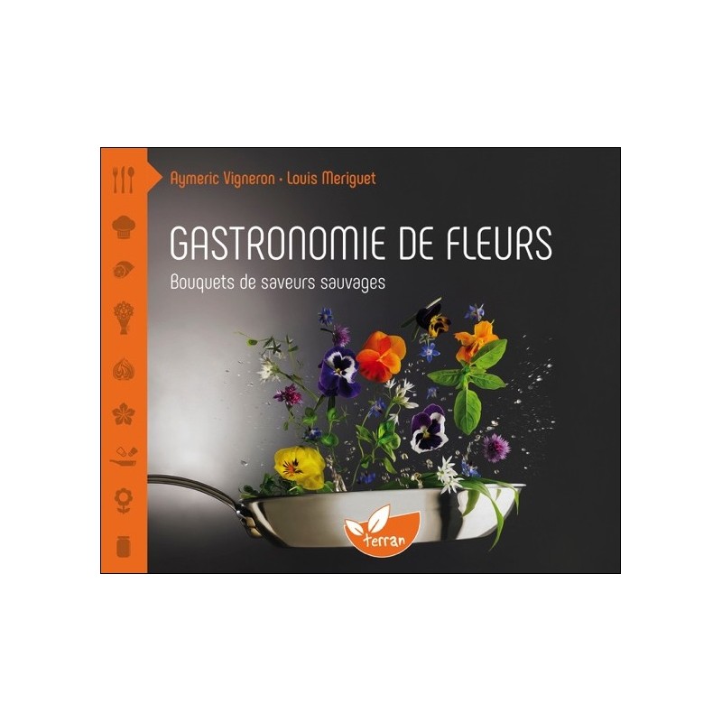 Gastronomie de fleurs - Bouquets de saveurs sauvages
