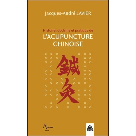 Histoire, doctrine et pratique de l'acupuncture chinoise