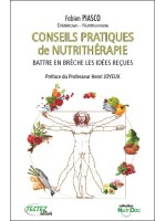 Conseils pratiques de nutrithérapie - Battre en brèche les idées reçues