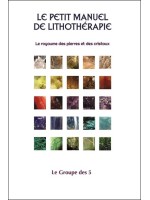 Le petit manuel de lithothérapie - Le royaume des pierres et des cristaux