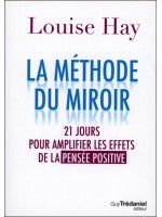 La méthode du miroir - 21 jours pour amplifier les effets de la pensée positive