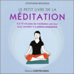 Le petit livre de la méditation - 5 à 10 minutes de méditation par jour pour accéder à la pleine conscience