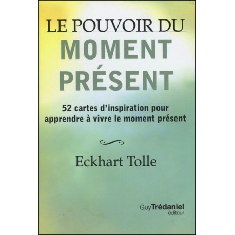 Le pouvoir du moment présent - 52 cartes d'inspiration