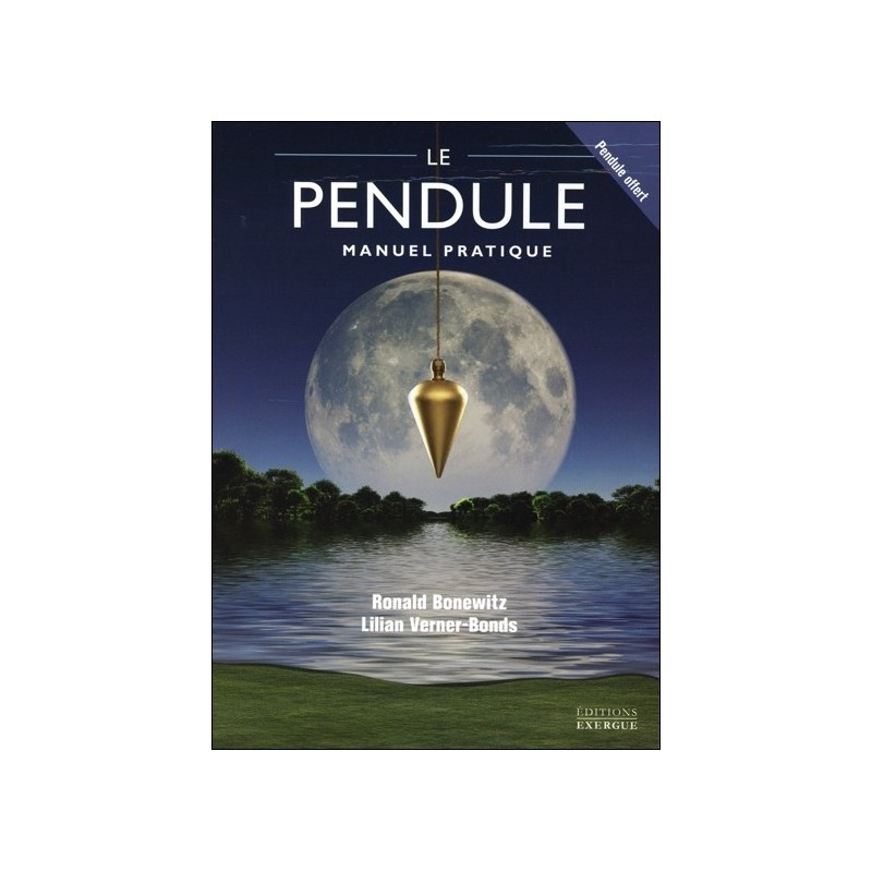 Le pendule - Manuel pratique