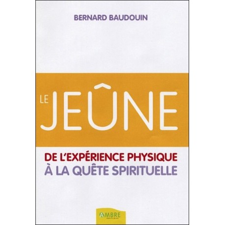 Le jeûne - De l'expérience physique à la quête spirituelle