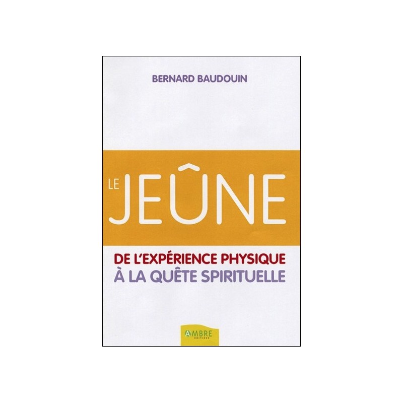 Le jeûne - De l'expérience physique à la quête spirituelle