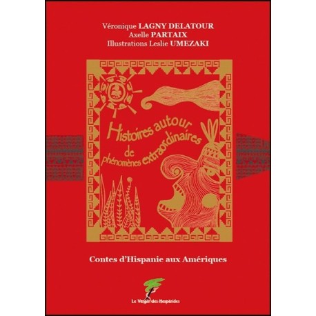 Contes d'Hispanie aux Amériques - Histoires autour de phénomènes extraordinaires