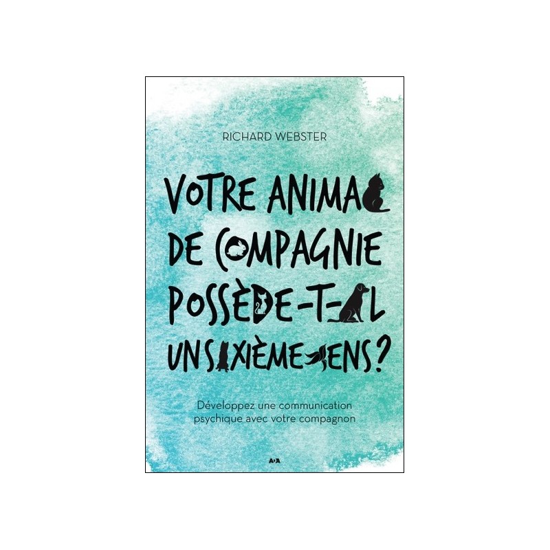 Votre animal de compagnie possède-t-il un sixième sens ? Développez une communication psychique...