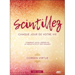 Scintillez chaque jour de votre vie - Comment vous libérer de la négativité et des drames - Livre audio CD MP3