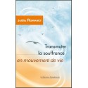 Transmuter la souffrance en mouvement de vie