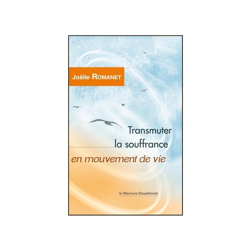 Transmuter la souffrance en mouvement de vie