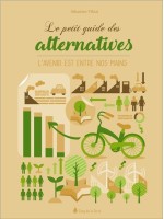 Le petit guide des alternatives - L'avenir est entre nos mains