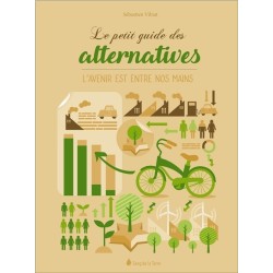 Le petit guide des alternatives - L'avenir est entre nos mains