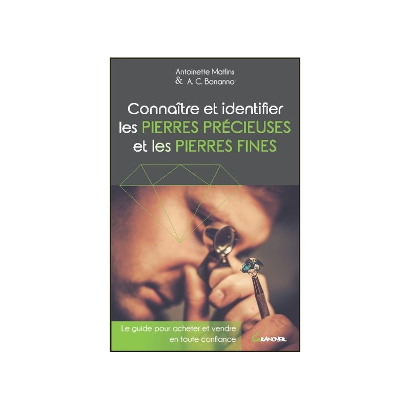 Connaître et identifier les pierres précieuses et les pierres fines - Le guide pour acheter et vendre