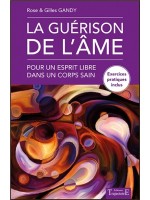 La guérison de l'âme - Pour un esprit libre dans un corps sain