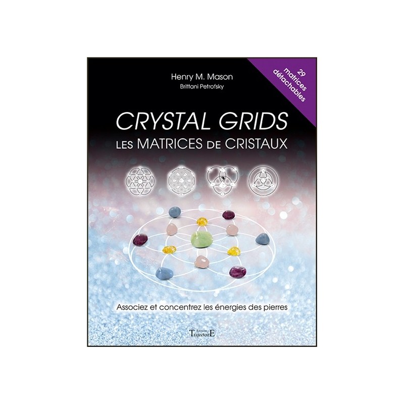 Crystal grids - Les matrices de cristaux - Associez et concentrez les énergies des pierres