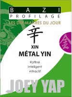 Bazi Profilage - Les Dix Maîtres du Jour - Xin : Métal Yin
