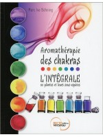 Aromathérapie des chakras - L'intégrale