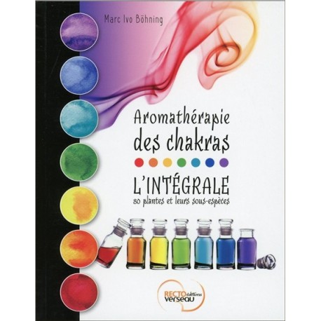 Aromathérapie des chakras - L'intégrale