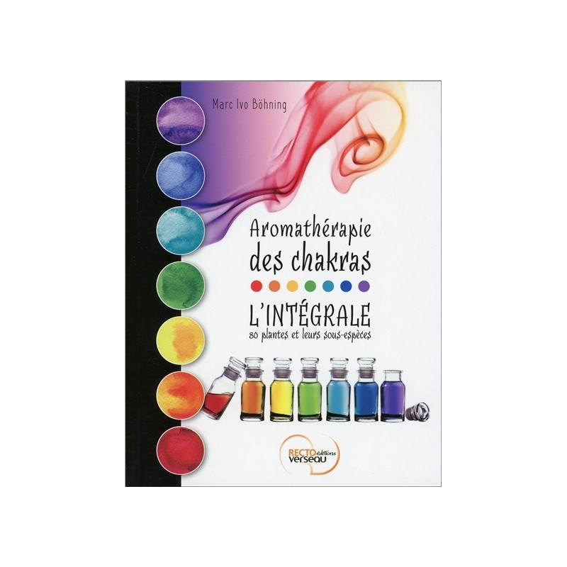 Aromathérapie des chakras - L'intégrale