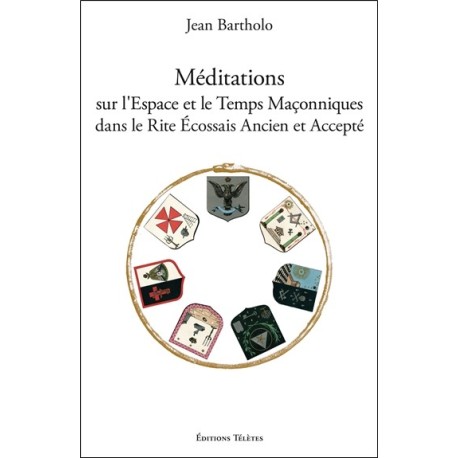 Méditations sur l'Espace et le Temps Maçonniques dans le Rite Ecossais Ancien et Accepté