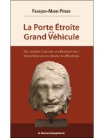 La Porte étroite et le Grand véhicule - Des premiers Chrétiens aux Bodhisattvas