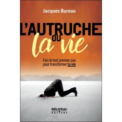 L'autruche ou la vie - Fais le tout premier pas pour transformer ta vie