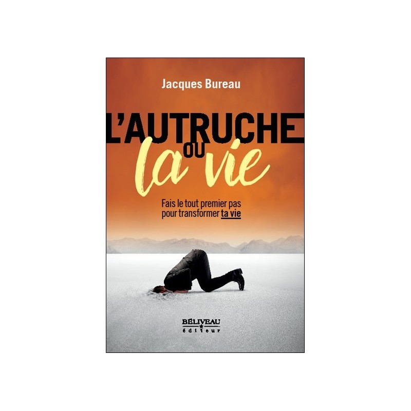 L'autruche ou la vie - Fais le tout premier pas pour transformer ta vie