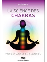 La science des chakras - Voie initiatique du quotidien