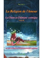 Le chant du chamane cosmique T2 - La religion de l'amour