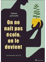 On ne naît pas écolo, on le devient - Se réinventer de A à Z