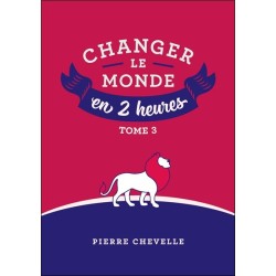 Changer le monde en 2 heures - T3