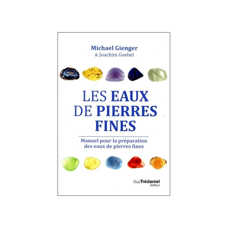 Les eaux de pierres fines - Manuel pour la préparation des eaux de pierres fines