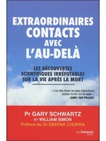 Extraordinaires contacts avec l'au-delà - Les découvertes scientifiques irréfutables sur la vie après la mort