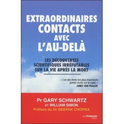 Extraordinaires contacts avec l'au-delà - Les découvertes scientifiques irréfutables sur la vie après la mort