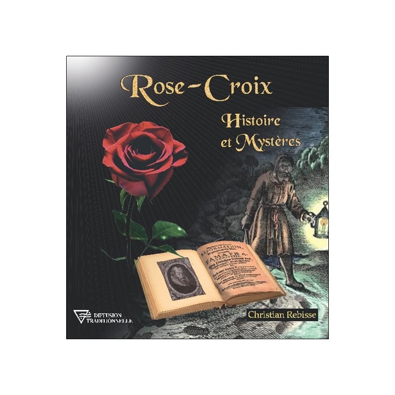 Rose-Croix - Histoire et Mystères