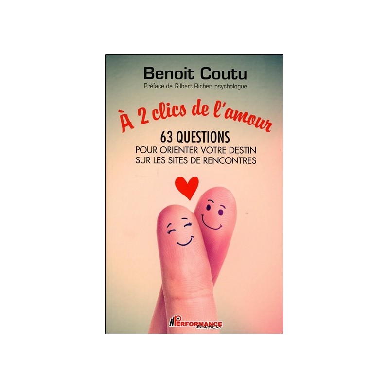 A 2 clics de l'amour - 63 questions pour orienter votre destin sur les sites de rencontres