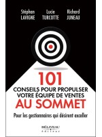 101 conseils pour propulser votre équipe de ventes au sommet - Pour les gestionnaires qui désirent exceller