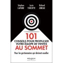 101 conseils pour propulser votre équipe de ventes au sommet - Pour les gestionnaires qui désirent exceller