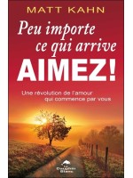 Peu importe ce qui arrive - Aimez ! Une révolution de l'amour qui commence par vous