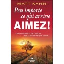 Peu importe ce qui arrive - Aimez ! Une révolution de l'amour qui commence par vous