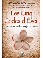 Les Cinq Codes d'Eveil - Le retour de l'énergie du coeur