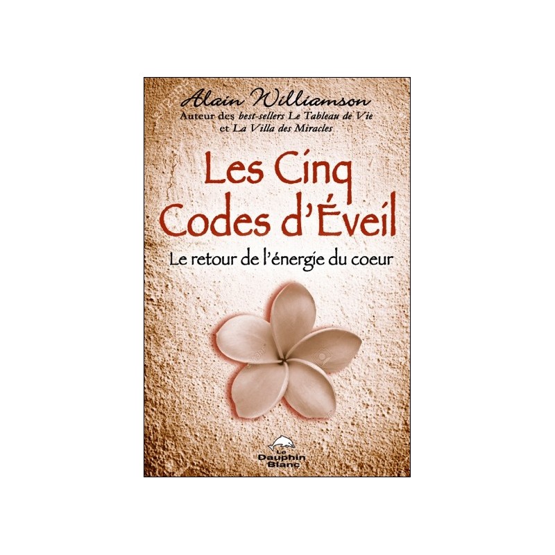 Les Cinq Codes d'Eveil - Le retour de l'énergie du coeur