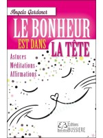 Le bonheur est dans la tête - Astuces - Méditations - Affirmations