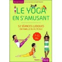 Le yoga en s'amusant - 52 séances ludiques en famille ou à l'école